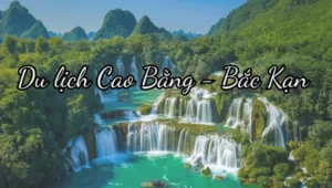 EM03. TOUR CAO BẰNG - BẮC KẠN 3N2Đ