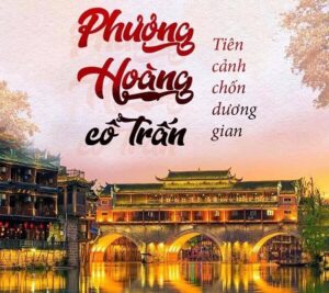EM06. TOUR PHƯỢNG HOÀNG CỔ TRẤN 6N5Đ (ĐƯỜNG BAY)