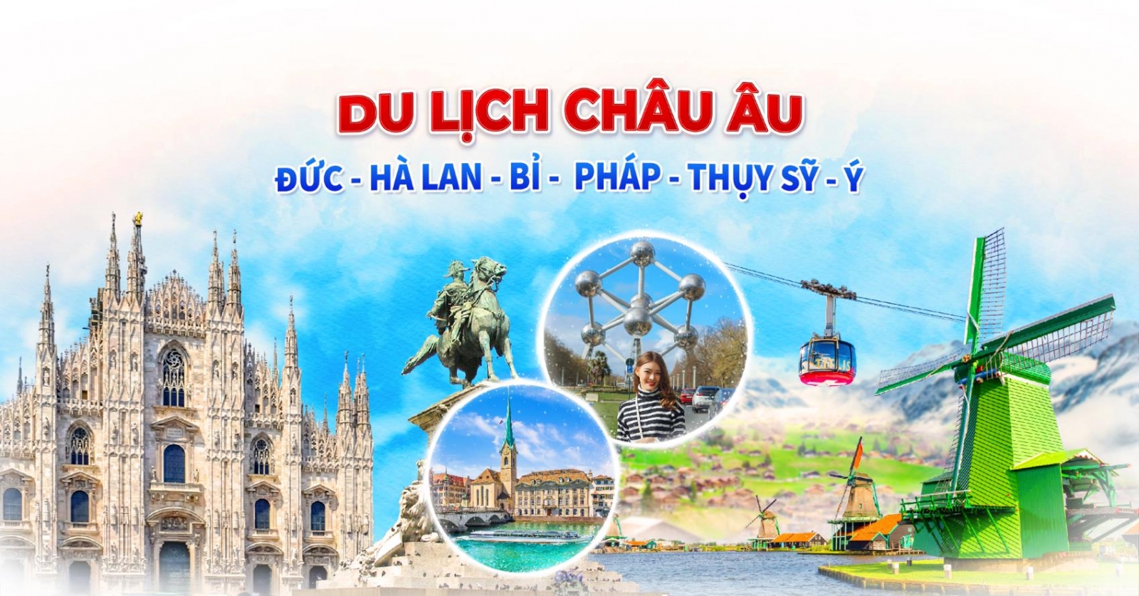 TOUR CHÂU ÂU 10N9Đ: ĐỨC – HÀ LAN – BỈ – PHÁP – THỤY SĨ – Ý TOUR CHÂU ÂU 10N9Đ: ĐỨC – HÀ LAN – BỈ – PHÁP – THỤY SĨ – Ý