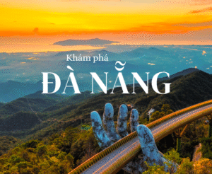 EM03. TOUR ĐÀ NẴNG - SƠN TRÀ - BÀ NÀ - PHỐ CỔ HỘI AN 3N2Đ