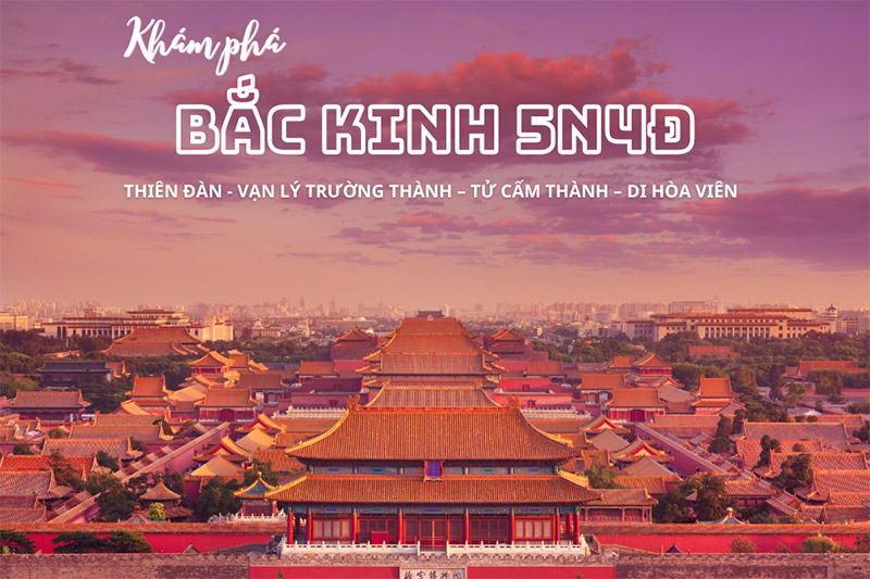 EM05. TOUR HÀ NỘI - BẮC KINH - VẠN LÝ TRƯỜNG THÀNH 5N4Đ